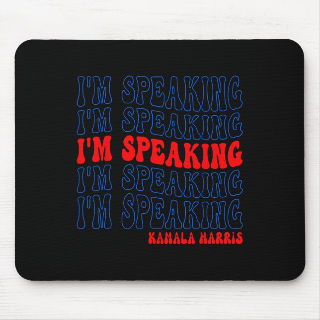 Ich spreche gerade Kamala Harris Wahl 2024 Mousepad (Vorne)