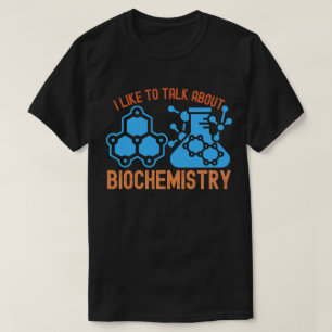 Ich spreche gerne über Biochemie, Biochemie-Zitat T-Shirt