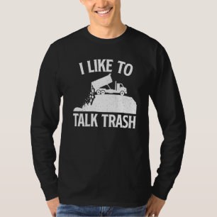 Ich spreche gerne über Müll - Abfälle von LKW-Fahr T-Shirt