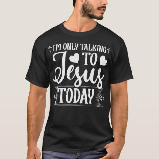 Ich spreche heute Christlich nur mit Jesus T-Shirt