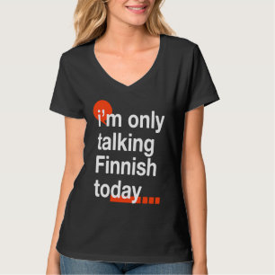 Ich spreche heute nur Finnisch Finnland Humor Fin T-Shirt