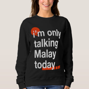 Ich spreche heute nur malayisch malaysischer Humo Sweatshirt