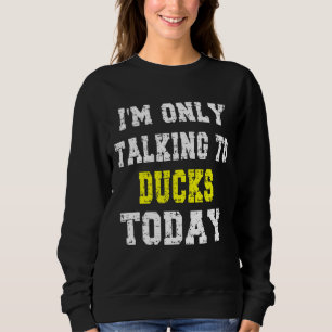 "Ich spreche heute nur mit Enten" Pet Sweatshirt