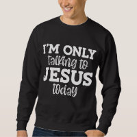 Ich spreche heute nur mit Jesus, lustig, Witze, Sa
