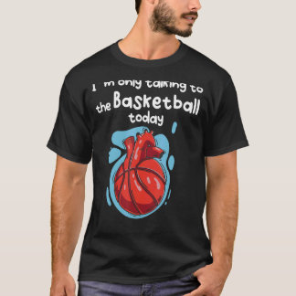Ich spreche heute nur mit meinem Basketball T-Shirt