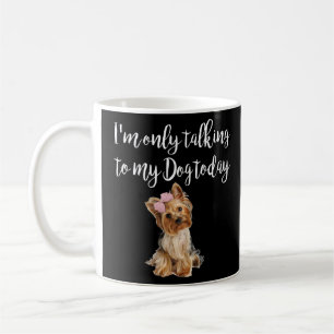 Ich spreche heute nur mit meinem Hund Niedlichen Y Kaffeetasse