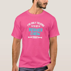 Ich spreche heute nur mit meiner Berner Chow T-Shirt