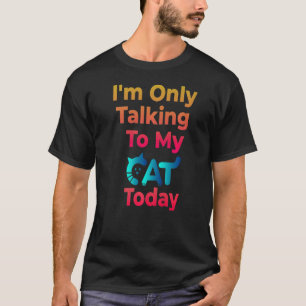 Ich spreche heute nur mit meiner Katze - Cat Pet L T-Shirt