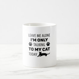 Ich spreche heute nur mit meiner Katze Kaffeetasse