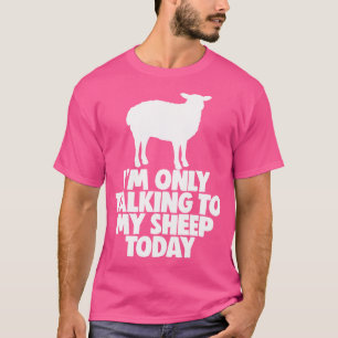 Ich spreche heute nur mit Schafen, der lustigen Sc T-Shirt