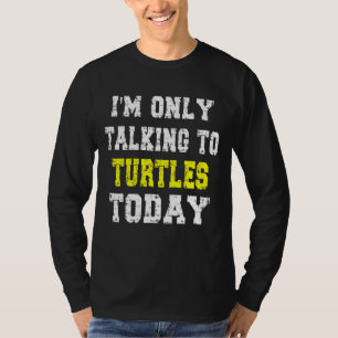 "Ich spreche heute nur mit Schildkröten" Pet Phras T-Shirt