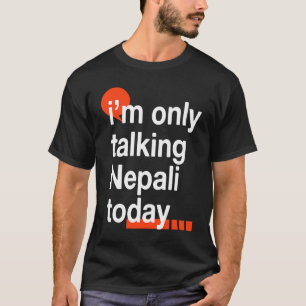 Ich spreche heute nur Nepali Nepal Humor Nepales T-Shirt