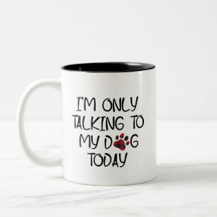 Ich spreche heute nur noch mit meinem Hund über Ti Zweifarbige Tasse