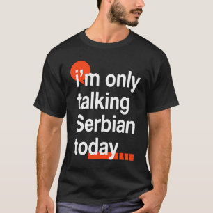Ich spreche heute nur Serbisch  Serbischer Humor S T-Shirt