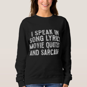 Ich spreche in Filmzitaten Song-Texte und Sarcasm  Sweatshirt