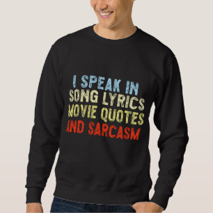 Ich spreche in Filmzitaten Song-Texte und Sarcasm Sweatshirt