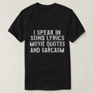 Ich spreche in Filmzitaten Song-Texte und Sarcasm  T-Shirt