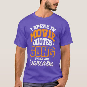 Ich spreche in Filmzitaten Songtexte Und Sarkasmus T-Shirt