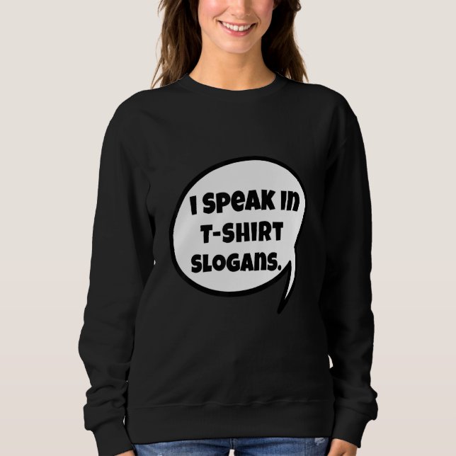 Ich spreche in Slogans Design Sweatshirt (Vorderseite)