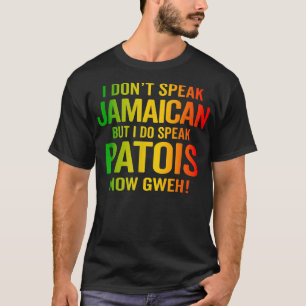 Ich spreche Jamaican Patois Jetzt Gweh Jamaica Sla T-Shirt