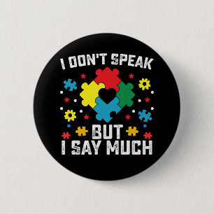 Ich spreche nicht, aber ich sage viel Autismus-Bew Button