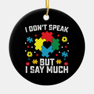 Ich spreche nicht, aber ich sage viel Autismus-Bew Keramik Ornament