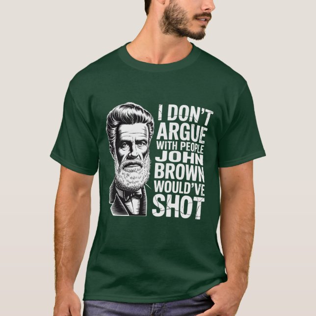 ICH SPRECHE NICHT MIT DEN MENSCHEN, DIE JOHN BROWN T-Shirt (Vorderseite)