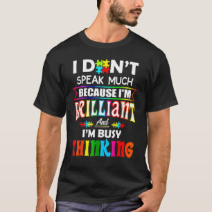 Ich spreche nicht viel Ich bin brillant für Autism T-Shirt