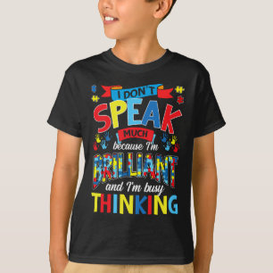 Ich spreche nicht viel, weil ich brillant Autismus T-Shirt