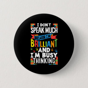 Ich spreche nicht viel, weil ich brillant Autist b Button