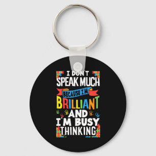 Ich spreche nicht viel, weil ich brillant autistis schlüsselanhänger