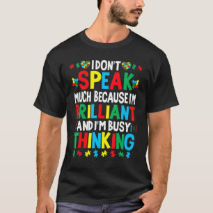 Ich spreche nicht viel, weil ich brillant beschäft T-Shirt