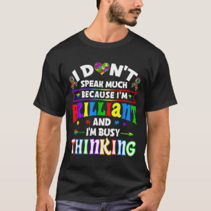 Ich spreche nicht viel, weil ich brillant bin, ich T-Shirt