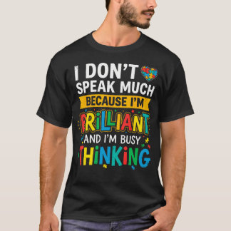 Ich spreche nicht viel, weil ich brillant und besc T-Shirt