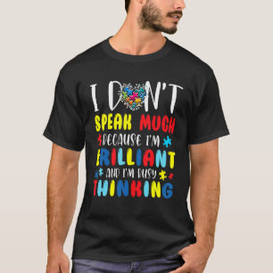 Ich spreche nicht viel, weil ich brillantes Autism T-Shirt