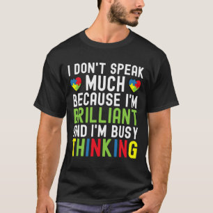 Ich spreche nicht viel, weil ich brilliant bin bes T-Shirt