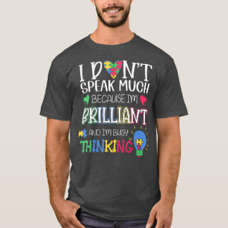 Ich spreche nicht viel, weil ich brillianten Autis T-Shirt