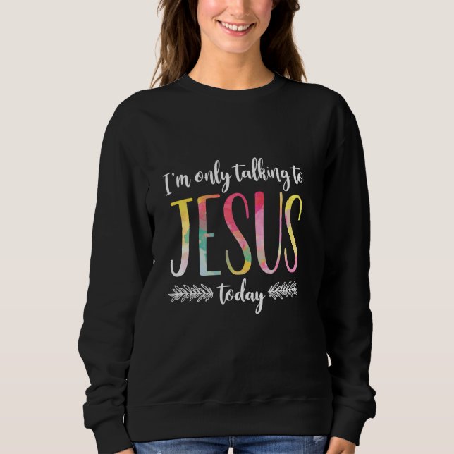 Ich spreche nur Christlich mit Jesus Sweatshirt (Vorderseite)