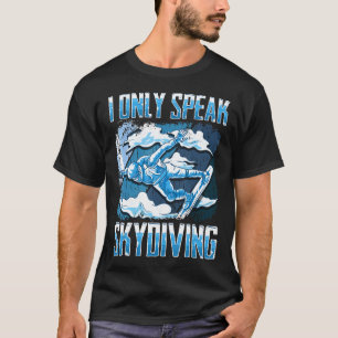 Ich spreche nur Fallschirmspringen für einen Falls T-Shirt