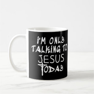Ich spreche nur mit Jesus heute lustige Christlich Kaffeetasse