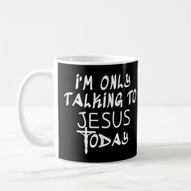 Ich spreche nur mit Jesus heute lustige Christlich Kaffeetasse (Links)