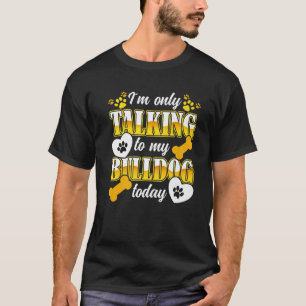 Ich spreche nur mit meinem Bulldog-Besitzer T-Shirt