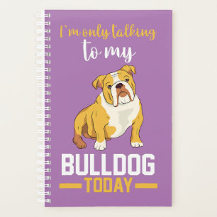Ich spreche nur mit meinem englischen Bulldog Planer