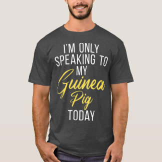 Ich spreche nur mit meiner Guinea heute Schweinche T-Shirt