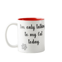 Ich spreche nur mit meiner Katzen-heute Tasse