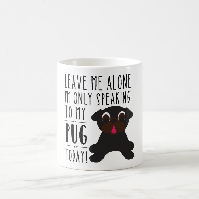 Ich spreche nur mit meiner Mops-heute Tasse (Mittel)