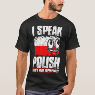 Ich spreche Polnisches, was Ihr Supermacht-T-Shirt T-Shirt