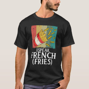 Ich spreche Pommes Frites Chips 5 T-Shirt