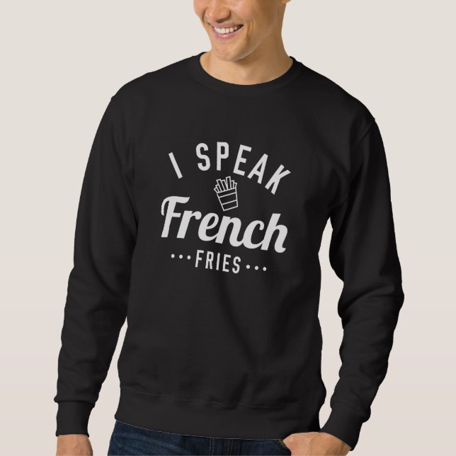 Ich spreche Pommes frites Sweatshirt (Vorderseite)