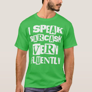 Ich spreche Sarkasmus sehr fließend T-Shirt